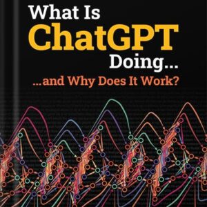 خرید و دانلود نسخه کامل کتاب What Is ChatGPT Doing … and Why Does It Work? by Stephen Wolfram PDF