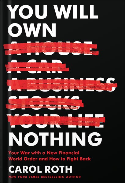 225-New-PNG-Version-67-1-1.jpg خرید و دانلود نسخه کامل کتاب You Will Own Nothing: Your War with a New Financial World Order and How to Fight Back by Carol Roth PDF - تصویر 1