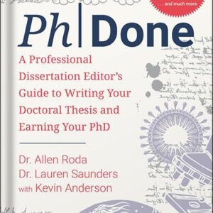 خرید و دانلود نسخه کامل کتاب PhDone: A Professional Dissertation Editor’s Guide to Writing Your Doctoral Thesis and Earning Your PhD by Allen Roda PDF