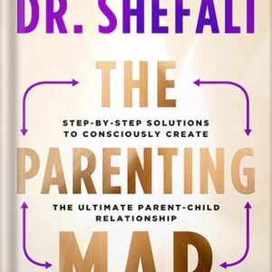 خرید و دانلود نسخه کامل کتاب The Parenting Map: Step-by-Step Solutions to Consciously Create the Ultimate Parent-Child Relationship by Dr. Shefali Tsabary PDF