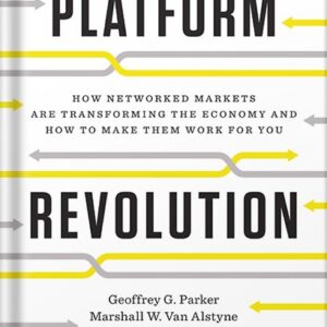 خرید و دانلود نسخه کامل کتاب Platform Revolution: How Networked Markets Are Transforming the Economy and How to Make Them Work for You: How Networked Markets Are Transforming the Economy―and How to Make Them Work for You by Geoffrey G. Parker PDF