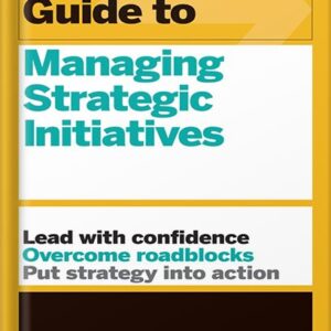 خرید و دانلود نسخه کامل کتاب HBR Guide to Managing Strategic Initiatives by Harvard Business Review PDF