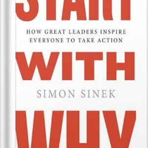خرید و دانلود نسخه کامل کتاب Start with Why: How Great Leaders Inspire Everyone to Take Action by Simon Sinek