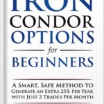 خرید و دانلود نسخه کامل کتاب Iron Condor Options for Beginners: A Smart, Safe Method to Generate an Extra 25% Per Year with Just 2 Trades Per Month (Options Trading for Beginners Book 3) by Freeman Publications PDF