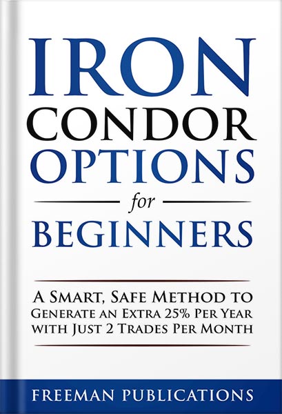 225-New-PNG-Version-73-4.jpg خرید و دانلود نسخه کامل کتاب Iron Condor Options for Beginners: A Smart, Safe Method to Generate an Extra 25% Per Year with Just 2 Trades Per Month (Options Trading for Beginners Book 3) by Freeman Publications PDF - تصویر 1