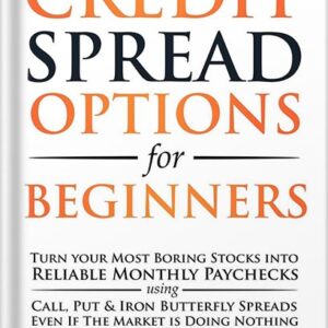 خرید و دانلود نسخه کامل کتاب Credit Spread Options for Beginners: Turn Your Most Boring Stocks into Reliable Monthly Paychecks using Call, Put & Iron Butterfly Spreads – Even If The … (Options Trading for Beginners Book 2) by Freeman Publications PDF