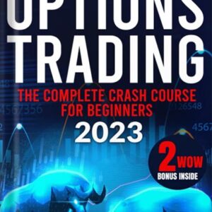 خرید و دانلود نسخه کامل کتاب OPTIONS TRADING: The Complete Crash Course for Beginners to Learn How to Trade Like a Pro Using The Best Strategies to Maximize Your Profit | Reduce Risk of Loss As a Top 1% Trader by Noah Smith