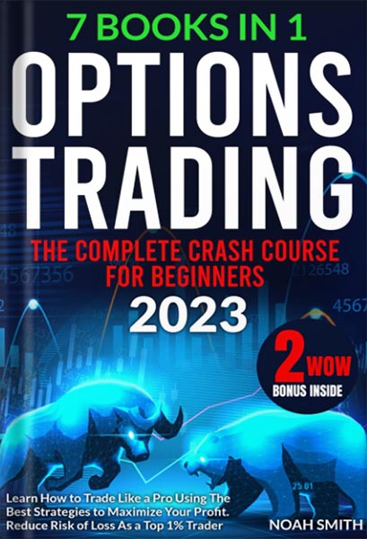 225-New-PNG-Version-75-4.jpg خرید و دانلود نسخه کامل کتاب OPTIONS TRADING: The Complete Crash Course for Beginners to Learn How to Trade Like a Pro Using The Best Strategies to Maximize Your Profit | Reduce Risk of Loss As a Top 1% Trader by Noah Smith - تصویر 1