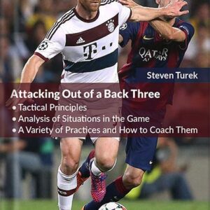 خرید و دانلود نسخه کامل کتاب Attacking Out of the Back Three (German Top Level Tactics Book 2) by Steven Turek PDF