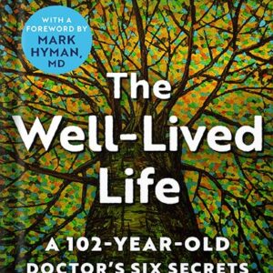 خرید و دانلود نسخه کامل کتاب The Well-Lived Life: A 102-Year-Old Doctor’s Six Secrets to Health and Happiness at Every Age by Gladys McGarey PDF