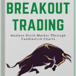 خرید و دانلود نسخه کامل کتاب How to Make Money With Breakout Trading: A Simple Stock Market Book for Beginners – The Secret of becoming Intelligent Investor – Price Action Trading through subconscious mind and the Power of Now by Indrazith Shantharaj PDF