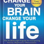 خرید و دانلود نسخه کامل کتاب Change Your Brain, Change Your Life (Revised and Expanded): The Breakthrough Program for Conquering Anxiety, Depression, Obsessiveness, Lack of Focus, Anger, and Memory Problems by Daniel G. Amen PDF