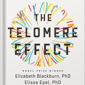 خرید و دانلود نسخه کامل کتاب The Telomere Effect: A Revolutionary Approach to Living Younger, Healthier, Longer by Dr. Elizabeth Blackburn PDF