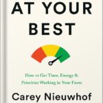 خرید و دانلود نسخه کامل کتاب At Your Best: How to Get Time, Energy, and Priorities Working in Your Favor by Carey Nieuwhof PDF