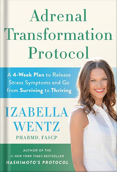 225-New-PNG-Version-89-1-1.jpg خرید و دانلود نسخه کامل کتاب Adrenal Transformation Protocol: A 4-Week Plan to Release Stress Symptoms and Go from Surviving to Thriving by Izabella Wentz PharmD PDF - تصویر 1