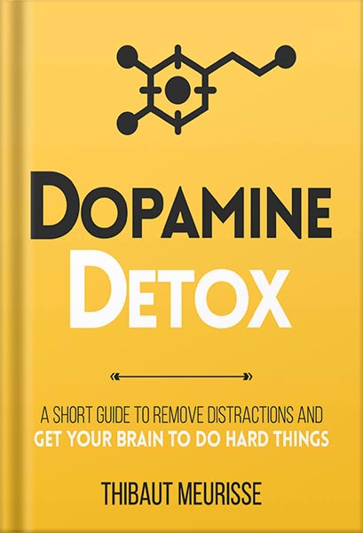 225-New-PNG-Version-92-1-1.jpg خرید و دانلود نسخه کامل کتاب Dopamine Detox : A Short Guide to Remove Distractions and Get Your Brain to Do Hard Things (Productivity Series Book 1) by thibaut meurisse PDF - تصویر 1
