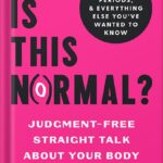 خرید و دانلود نسخه کامل کتاب Is This Normal?: Judgment-Free Straight Talk about Your Body by Jolene Brighten PDF