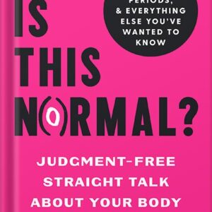 خرید و دانلود نسخه کامل کتاب Is This Normal?: Judgment-Free Straight Talk about Your Body by Jolene Brighten PDF