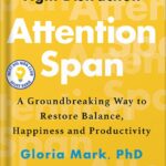 خرید و دانلود نسخه کامل کتاب Attention Span: A Groundbreaking Way to Restore Balance, Happiness and Productivity by Gloria Mark PDF