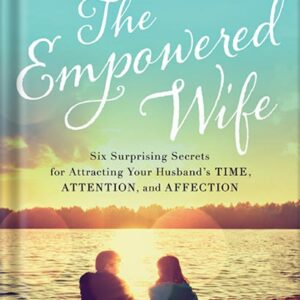 خرید و دانلود نسخه کامل کتاب The Empowered Wife, Updated and Expanded Edition: Six Surprising Secrets for Attracting Your Husband’s Time, Attention, and Affection by Laura Doyle PDF