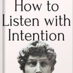 خرید و دانلود نسخه کامل کتاب How to Listen with Intention: The Foundation of True Connection, Communication, and Relationships (How to be More Likable and Charismatic Book 2) by Patrick King PDF