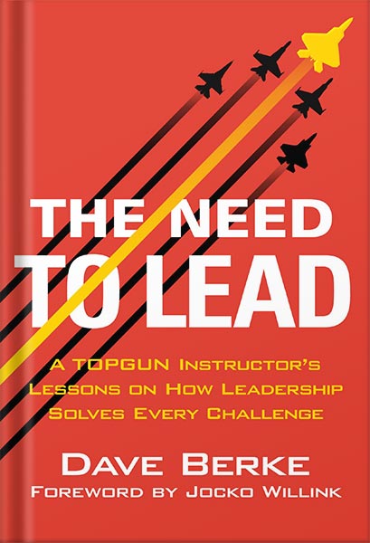225-New-PNG-Version-copy-1-1.jpg خرید و دانلود نسخه کامل کتاب The Need to Lead: A TOPGUN Instructor’s Lessons on How Leadership Solves Every Challenge (Extreme Ownership Series Book 3) by Dave Berke PDF - تصویر 1