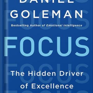 خرید و دانلود نسخه کامل کتاب Focus: The Hidden Driver of Excellence by Daniel Goleman PDF