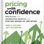 خرید و دانلود نسخه کامل کتاب Pricing with Confidence: Ten Rules for Increasing Profits and Staying Ahead of Inflation 2nd Edition, by Reed K. Holden PDF
