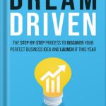 خرید و دانلود نسخه کامل کتاب Dream Driven: The Step-by-Step Process to Discover Your Perfect Business Idea and Launch It This Year by Jason VanDevere PDF