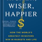 خرید و دانلود نسخه کامل کتاب Richer, Wiser, Happier: How the World’s Greatest Investors Win in Markets and Life by William Green PDF