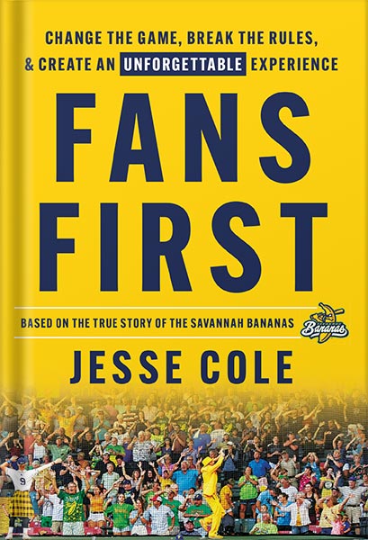 225-New-PNG-Version-copy-10-3.jpg خرید و دانلود نسخه کامل کتاب Fans First: Change The Game, Break the Rules & Create an Unforgettable Experience by Jesse Cole PDF - تصویر 1