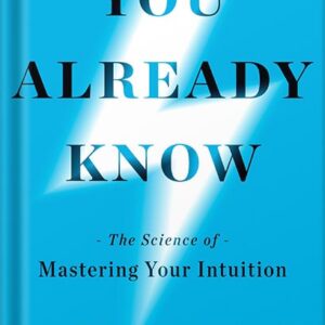 خرید و دانلود نسخه کامل کتاب You Already Know: The Science of Mastering Your Intuition by Laura Huang PDF