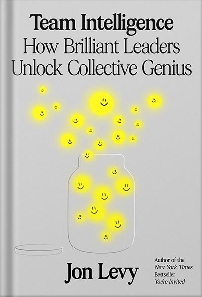 225-New-PNG-Version-copy-11-1.jpg خرید و دانلود نسخه کامل کتاب Team Intelligence: How Brilliant Leaders Unlock Collective Genius by Jon Levy PDF - تصویر 1