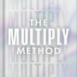 خرید و دانلود نسخه کامل کتاب The Multiply Method: Simple Systems for Building a Solid, Sustainable Network Marketing Team by Sarah Robbins PDF