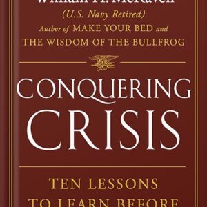 خرید و دانلود نسخه کامل کتاب Conquering Crisis: Ten Lessons to Learn Before You Need Them by Admiral William H. McRaven PDF