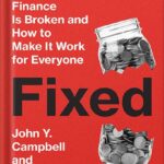 خرید و دانلود نسخه کامل کتاب Fixed: Why Personal Finance Is Broken and How to Make It Work for Everyone by John Y. Campbell PDF