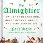 خرید و دانلود نسخه کامل کتاب The Almightier: How Money Became God, Greed Became Virtue, and Debt Became Sin by Paul Vigna PDF
