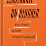 خرید و دانلود نسخه کامل کتاب Leadership Unblocked: Break Through the Beliefs That Limit Your Potential by Muriel M. Wilkins PDF