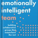 خرید و دانلود نسخه کامل کتاب The Emotionally Intelligent Team: Building Collaborative Groups that Outperform the Rest by Vanessa Urch Druskat PDF