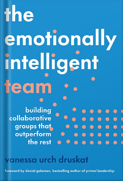 225-New-PNG-Version-copy-15-4.jpg خرید و دانلود نسخه کامل کتاب The Emotionally Intelligent Team: Building Collaborative Groups that Outperform the Rest by Vanessa Urch Druskat PDF - تصویر 1