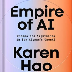 خرید و دانلود نسخه کامل کتاب Empire of AI: Dreams and Nightmares in Sam Altman’s OpenAI by Karen Hao PDF
