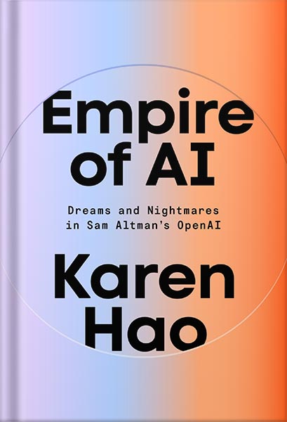 225-New-PNG-Version-copy-15-5.jpg خرید و دانلود نسخه کامل کتاب Empire of AI: Dreams and Nightmares in Sam Altman’s OpenAI by Karen Hao PDF - تصویر 1