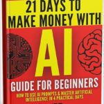 خرید و دانلود نسخه کامل کتاب AI Guide for Beginners: How to Use AI Prompts & Master Artificial Intelligence in 4 Practical Days (21 Days To Make Money With AI Book 1) by Tigran Voskanyan PDF