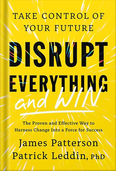 225-New-PNG-Version-copy-15.jpg خرید و دانلود نسخه کامل کتاب Disrupt Everything—and Win: Take Control of Your Future by James Patterson PDF - تصویر 1