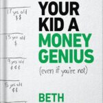 خرید و دانلود نسخه کامل کتاب Make Your Kid A Money Genius (Even If You’re Not): A Parents’ Guide for Kids 3 to 23 by Beth Kobliner PDF
