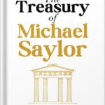 خرید و دانلود نسخه کامل کتاب The Treasury of Michael Saylor: How Bitcoin Powers Cultures, Corporations, and Countries in the 21st Century by Anil Patel PDF