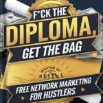 خرید و دانلود نسخه کامل کتاب F*ck the Diploma, Get the Bag: Free Network Marketing for Hustlers: Unlock Your Potential, Skip the Classroom, and Build Your Empire with Network Marketing … Free from the Old-School Blueprint) by Market Master PDF