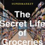 خرید و دانلود نسخه کامل کتاب The Secret Life of Groceries: The Dark Miracle of the American Supermarket by Benjamin Lorr PDF