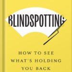 خرید و دانلود نسخه کامل کتاب Blindspotting: How To See What’s Holding You Back as a Leader by Martin Dubin PDF