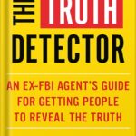 خرید و دانلود نسخه کامل کتاب The Truth Detector: An Ex-FBI Agent’s Guide for Getting People to Reveal the Truth (The Like Switch Series Book 2) by Jack Schafer PDF